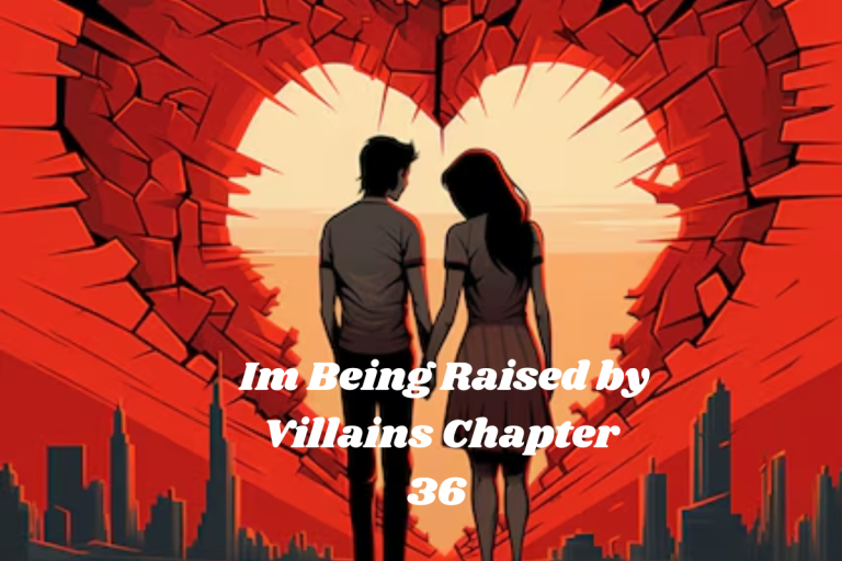 Im Being Raised by Villains Chapter 36