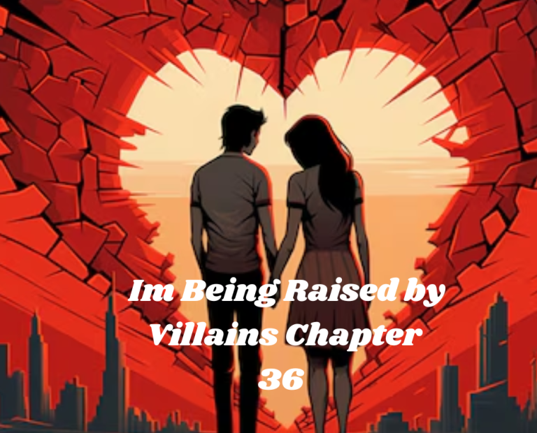 Im Being Raised by Villains Chapter 36